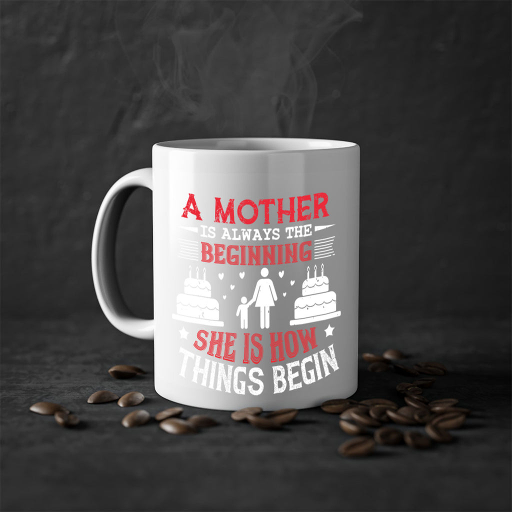 a mother is always the beginning 77#- mothers day-Mug / Coffee Cup