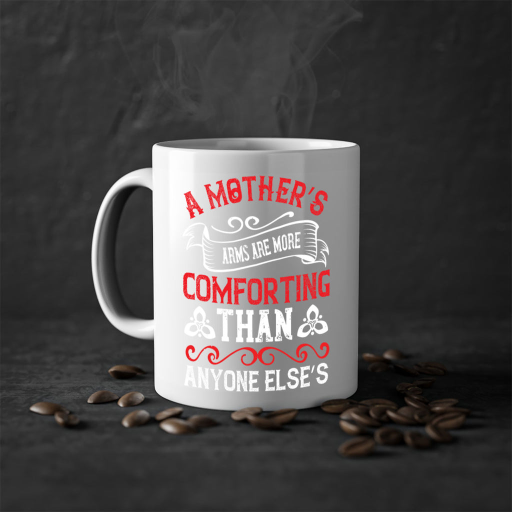 a mother’s arms are more comforting than anyone else’s 233#- mom-Mug / Coffee Cup