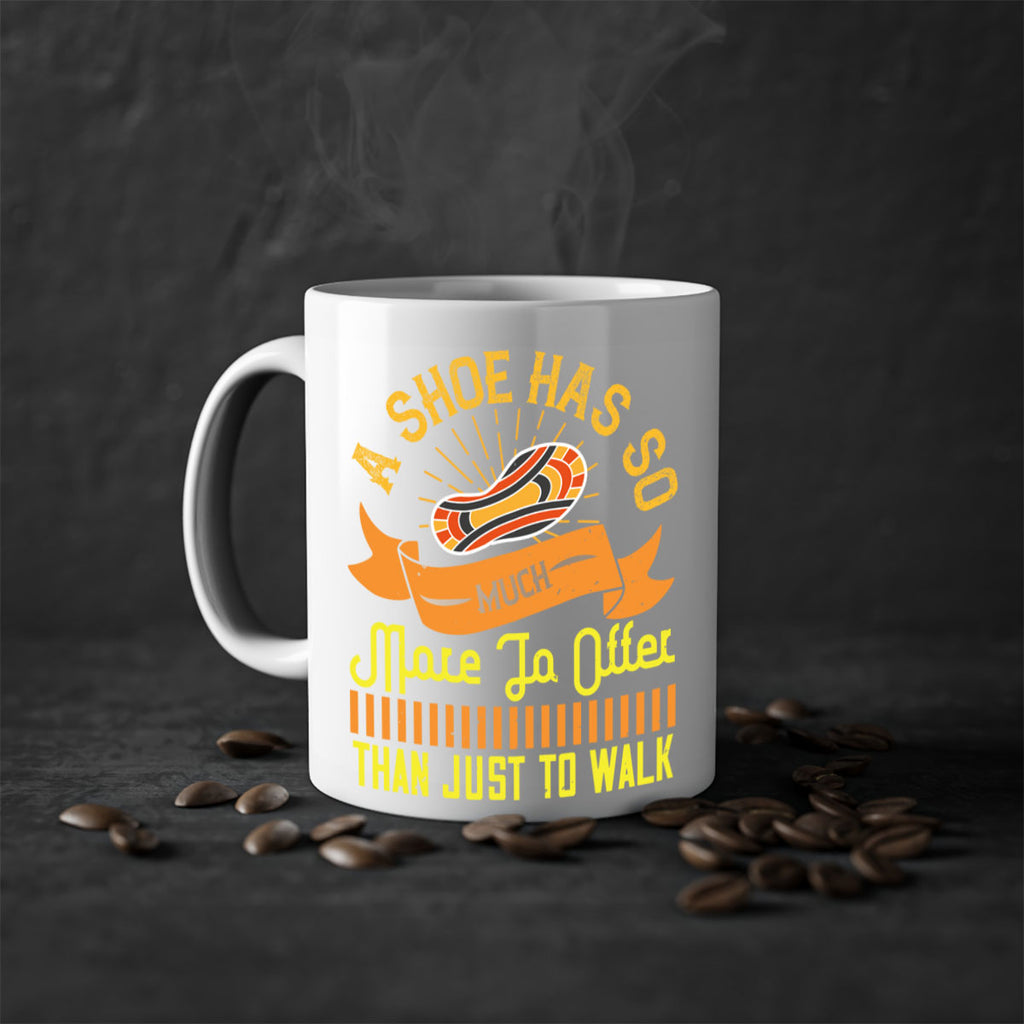 a shoe has so much more to offer than just to walk 96#- walking-Mug / Coffee Cup