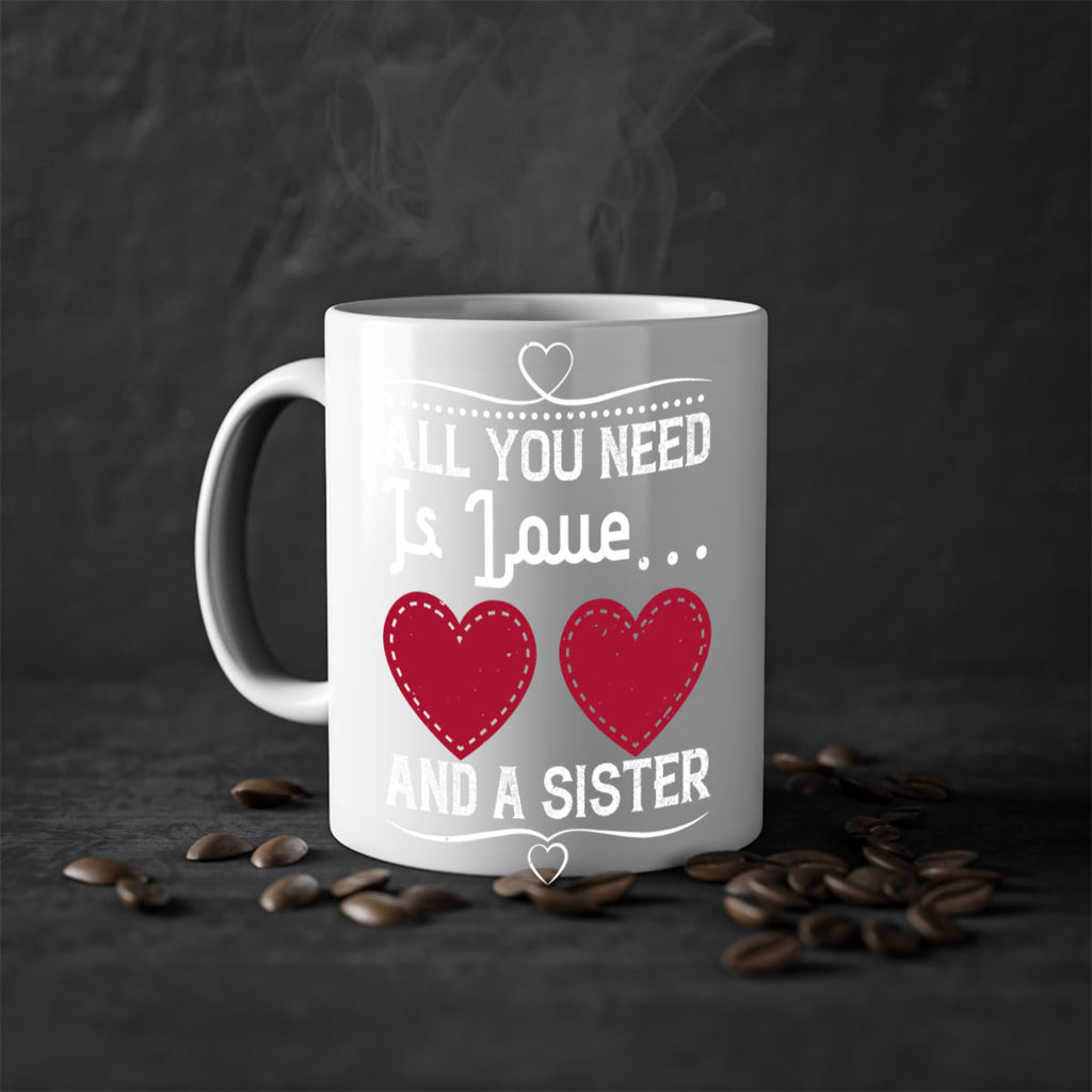 all you need is love… and a sister 41#- sister-Mug / Coffee Cup