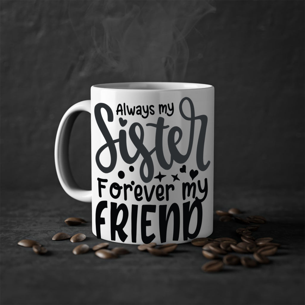 always my sister forever my friend 73#- sister-Mug / Coffee Cup