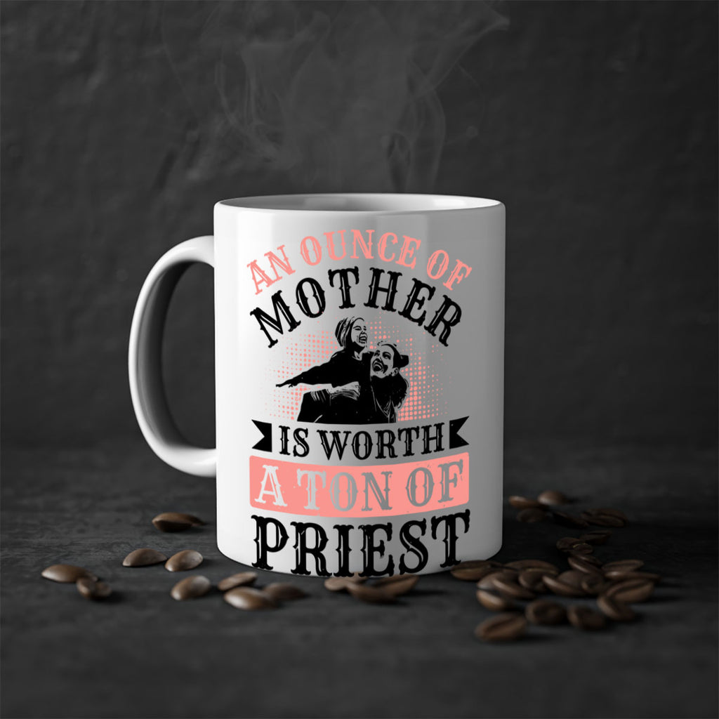 an ounce of mother is worth a ton of priest 1#- mothers day-Mug / Coffee Cup