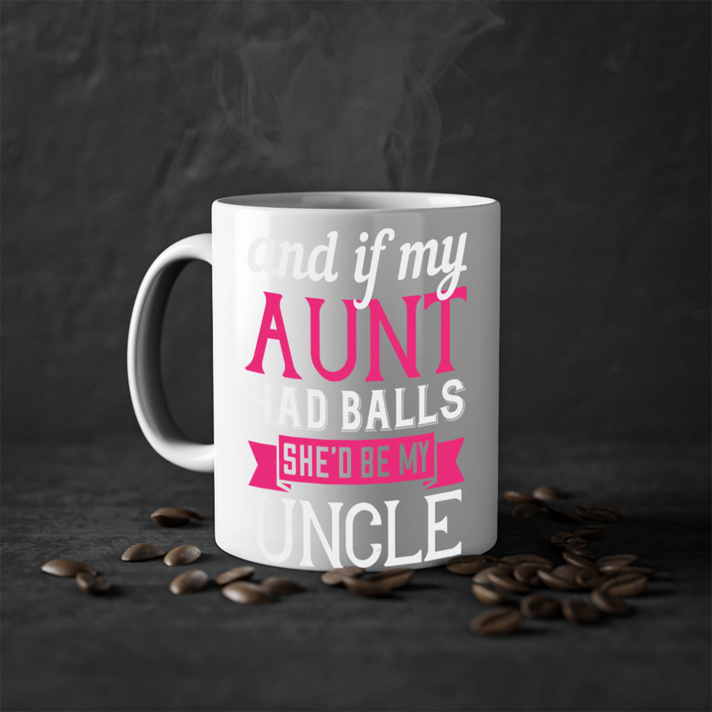 and if my aunt had balls she’d be my uncle Style 71#- aunt-Mug / Coffee Cup