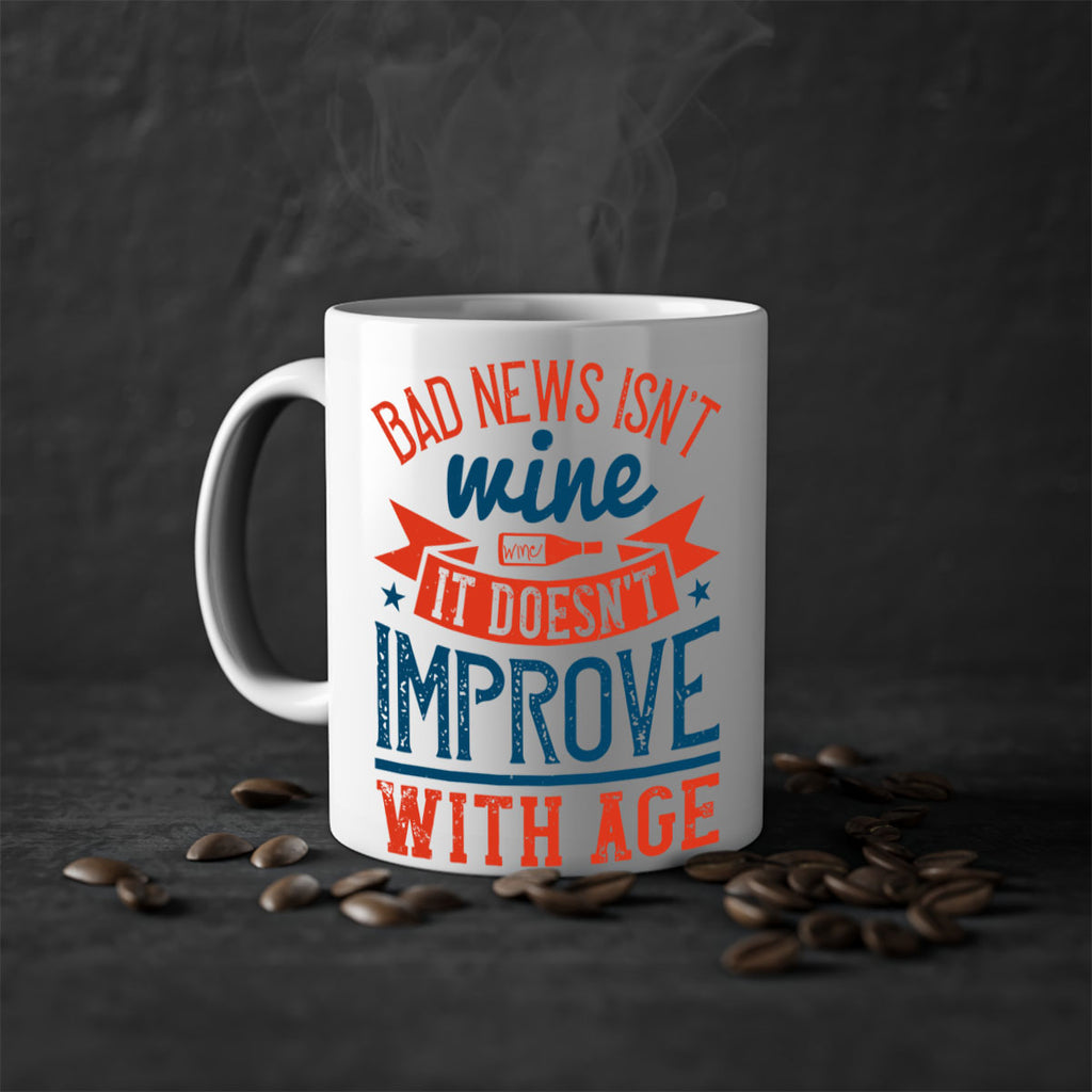 bad news isnt wine it doesnt improve with age 103#- wine-Mug / Coffee Cup