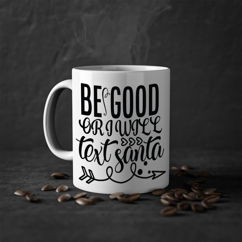 be good or i will text santa 409#- christmas-Mug / Coffee Cup