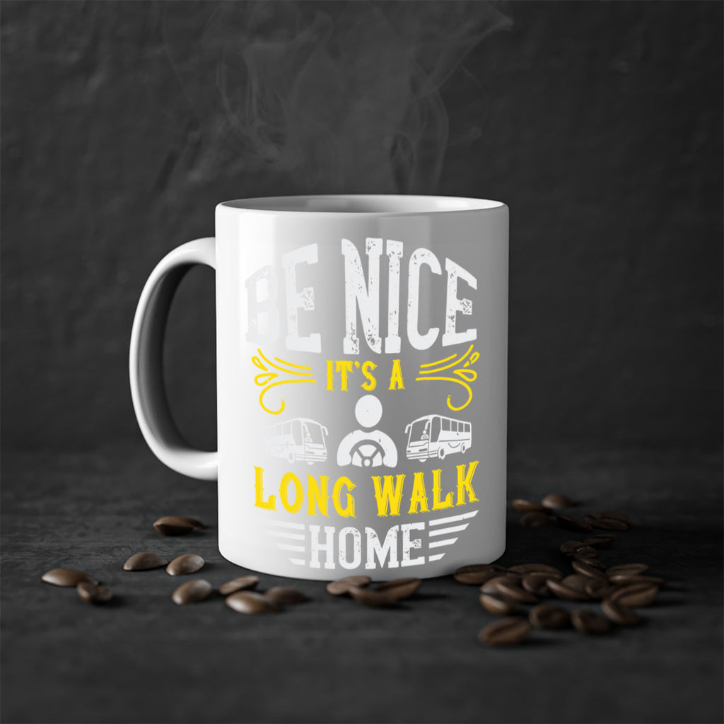 be nice its a long walk home Style 48#- bus driver-Mug / Coffee Cup