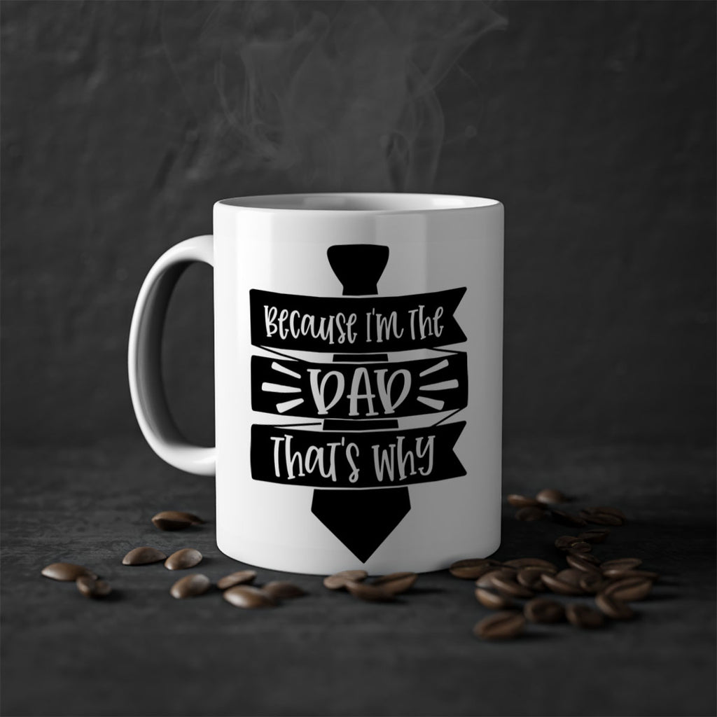 because im the dad thats why 74#- fathers day-Mug / Coffee Cup