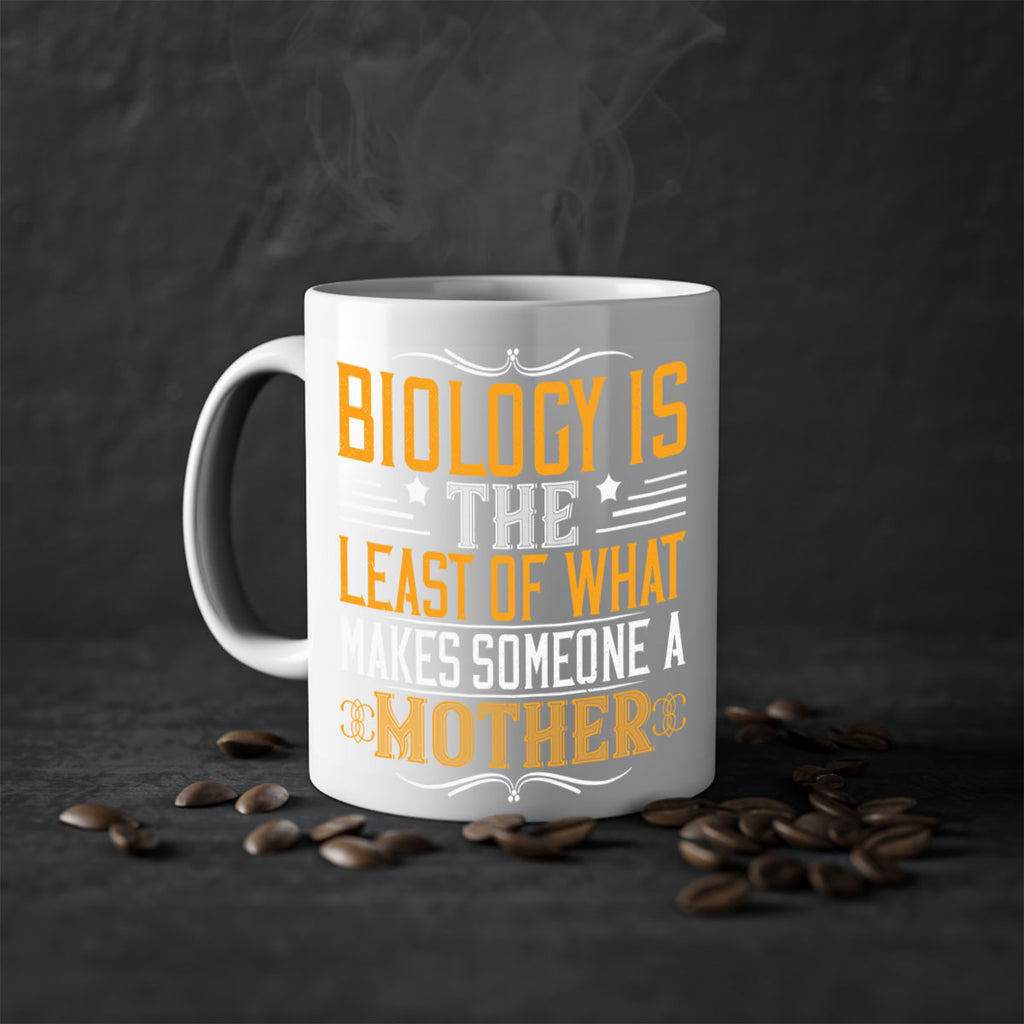 biology is the least of what makes someone a mother 196#- mom-Mug / Coffee Cup
