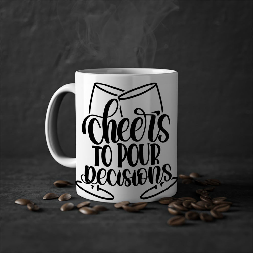 cheers to pour descisions 61#- wine-Mug / Coffee Cup