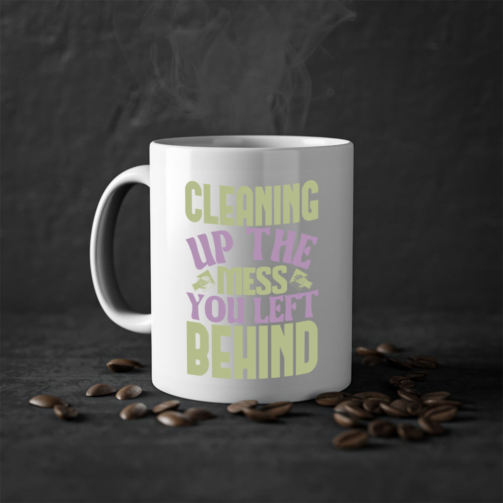 cleaning up the mess you left behind Style 40#- cleaner-Mug / Coffee Cup