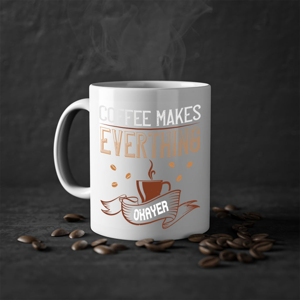 coffe makes everythink okeyer 194#- coffee-Mug / Coffee Cup