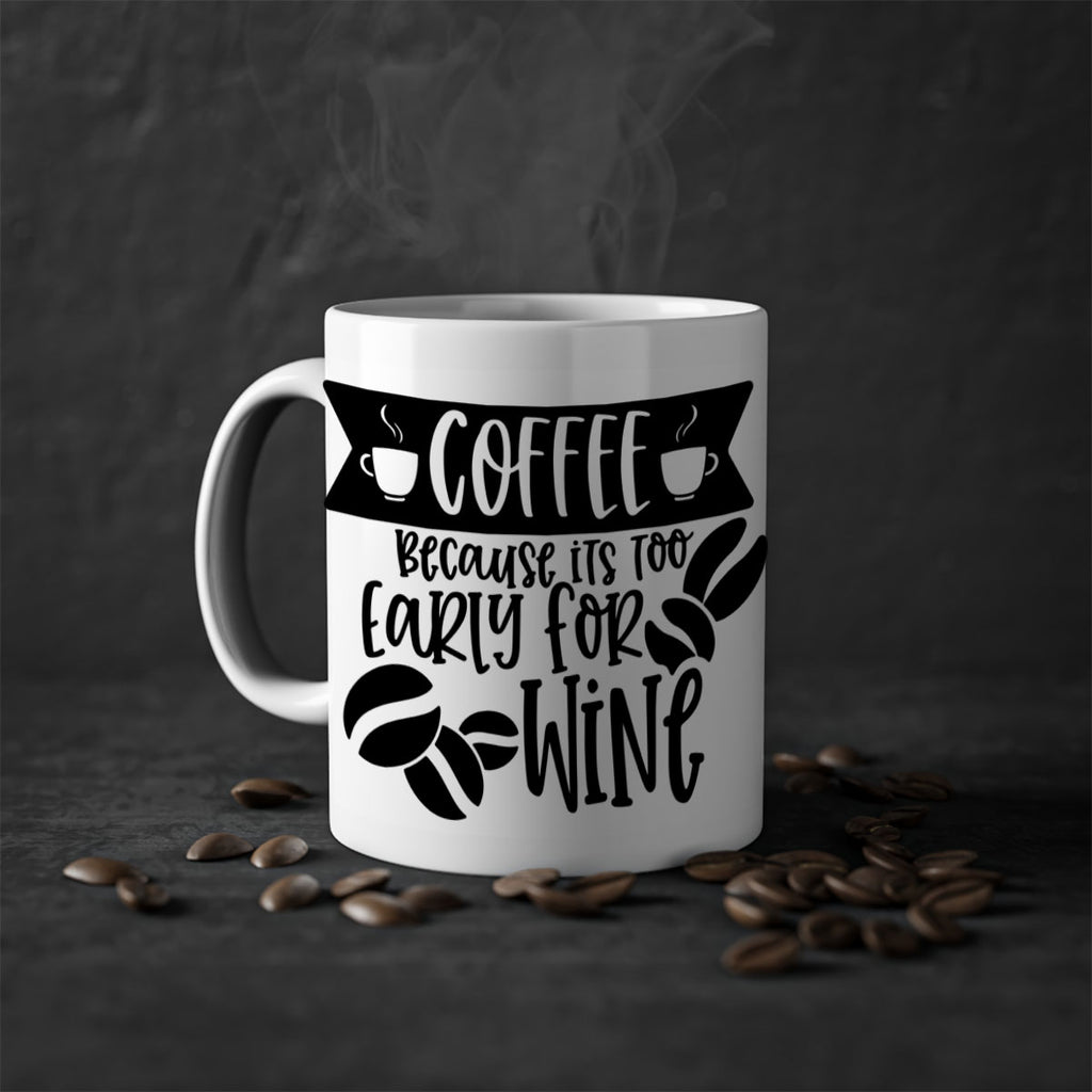 coffee because its too early for wine 172#- coffee-Mug / Coffee Cup