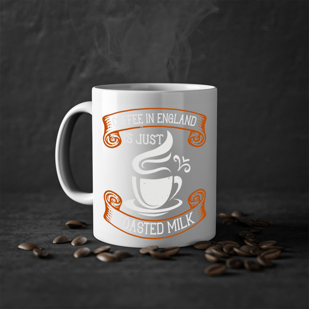 coffee in england is just toasted milk 281#- coffee-Mug / Coffee Cup