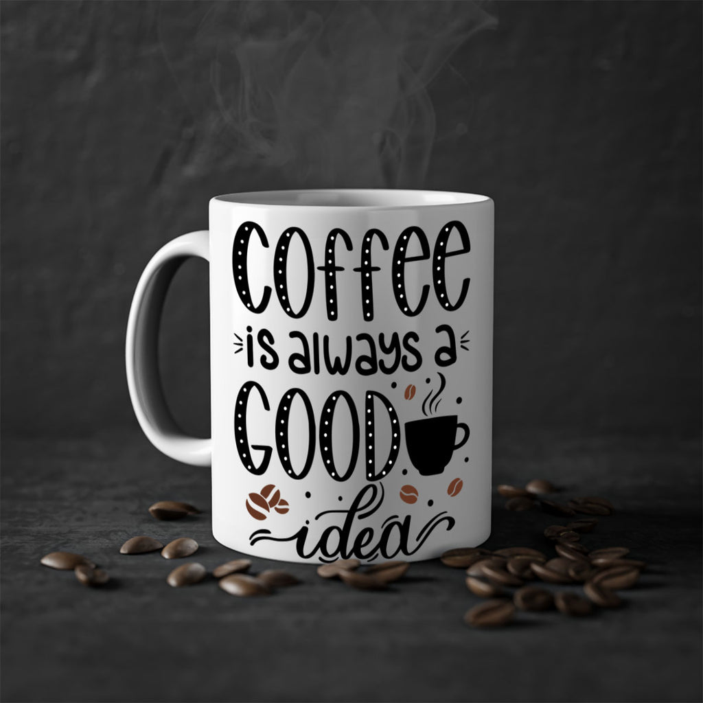 coffee is always a good 156#- coffee-Mug / Coffee Cup