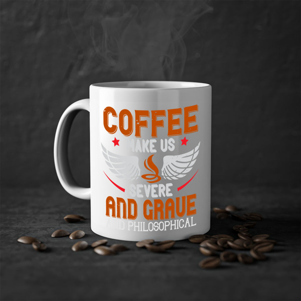 coffee makes us severe and grave and philosophical 278#- coffee-Mug / Coffee Cup