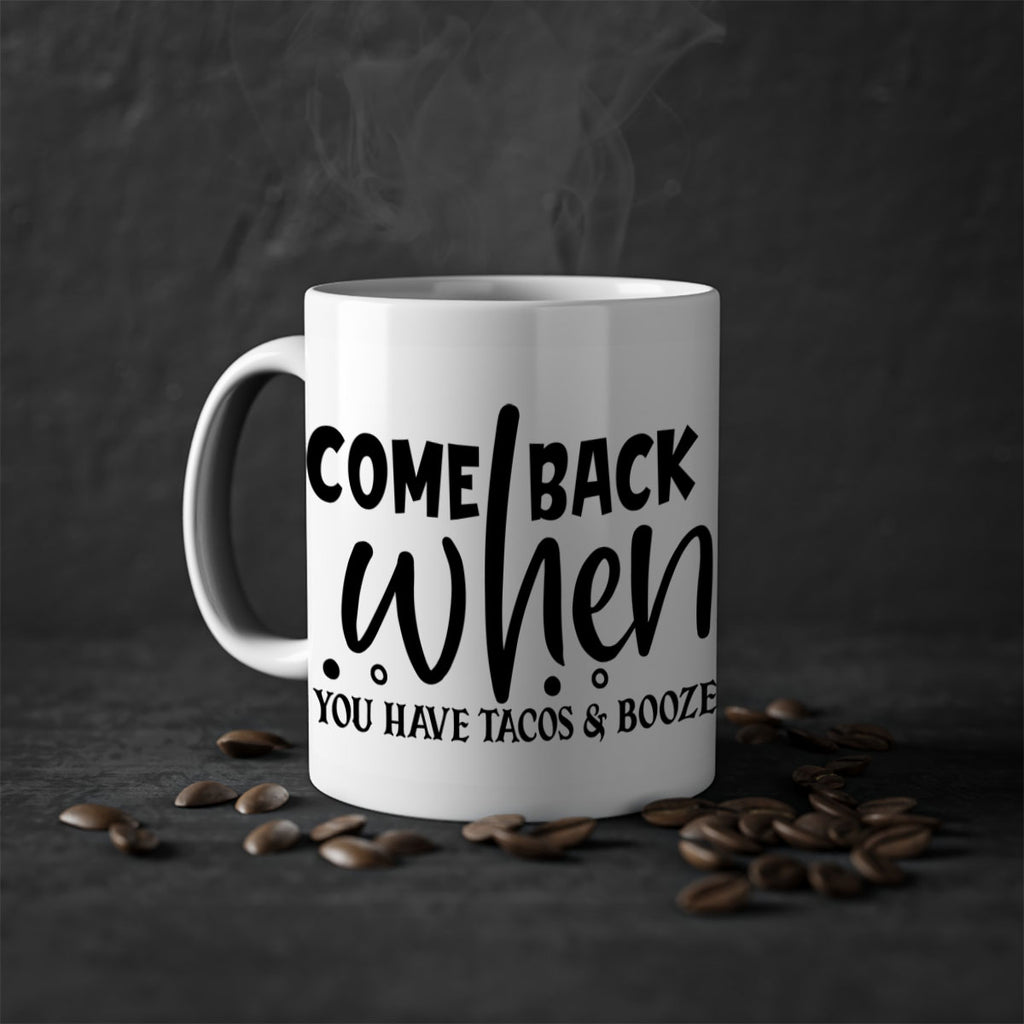 come back when you have tacos booze 84#- home-Mug / Coffee Cup