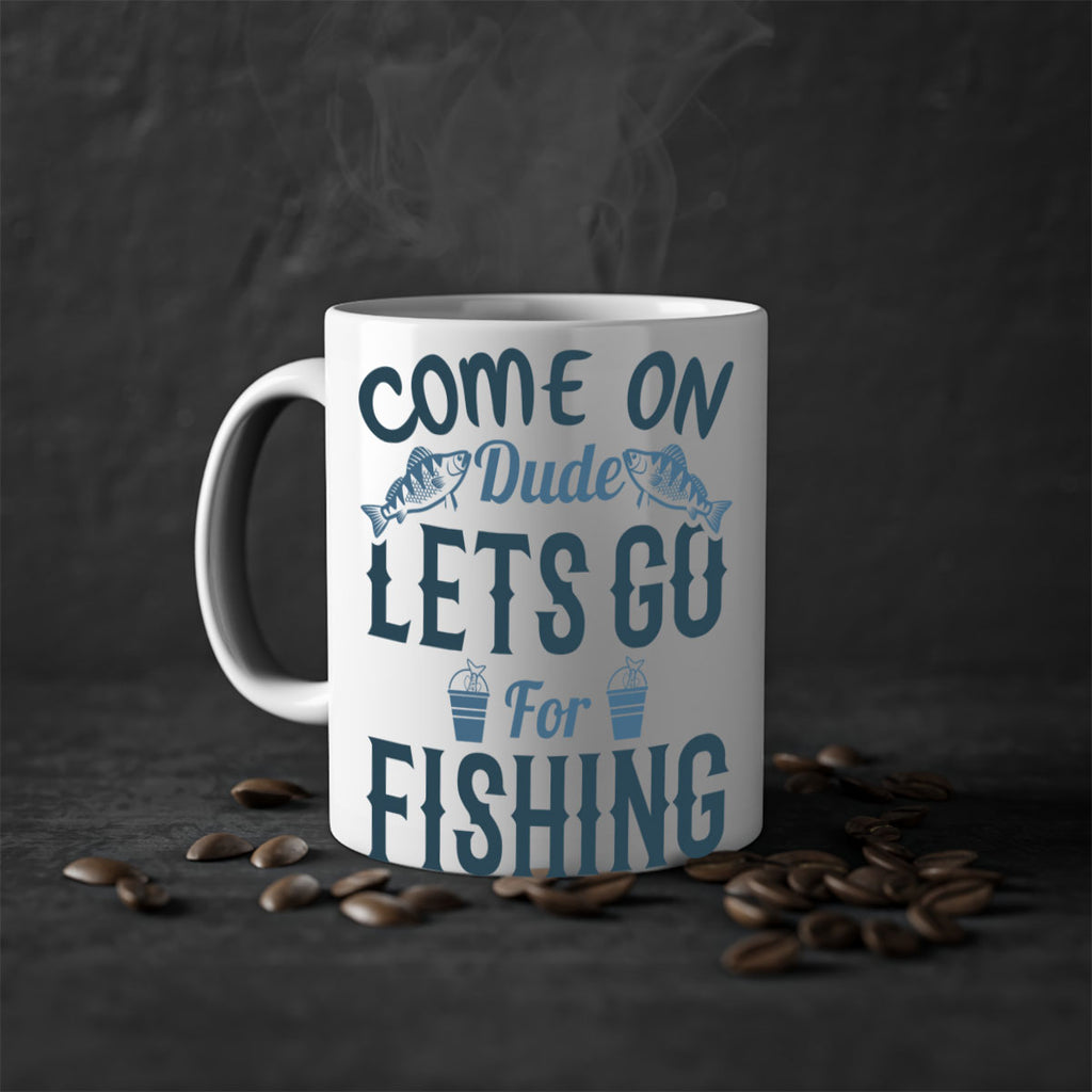 come on dude 171#- fishing-Mug / Coffee Cup