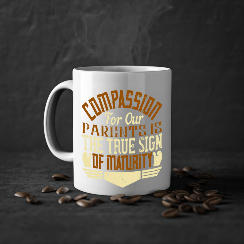 compassion for our parents is the true sign of maturity 2#- parents day-Mug / Coffee Cup