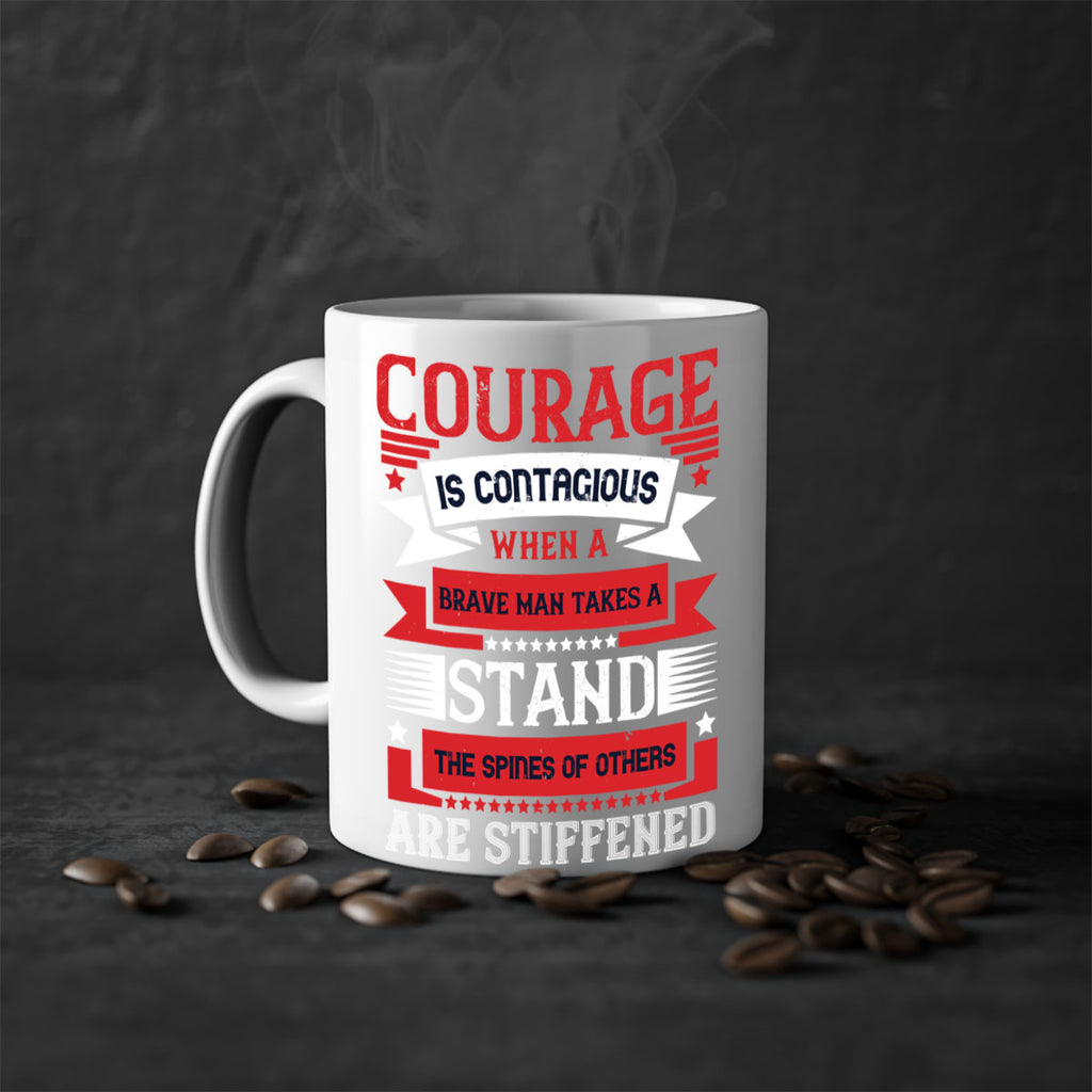 courage is contagious when a brave man takes a stand the spines of others are stiffened 66#- veterns day-Mug / Coffee Cup