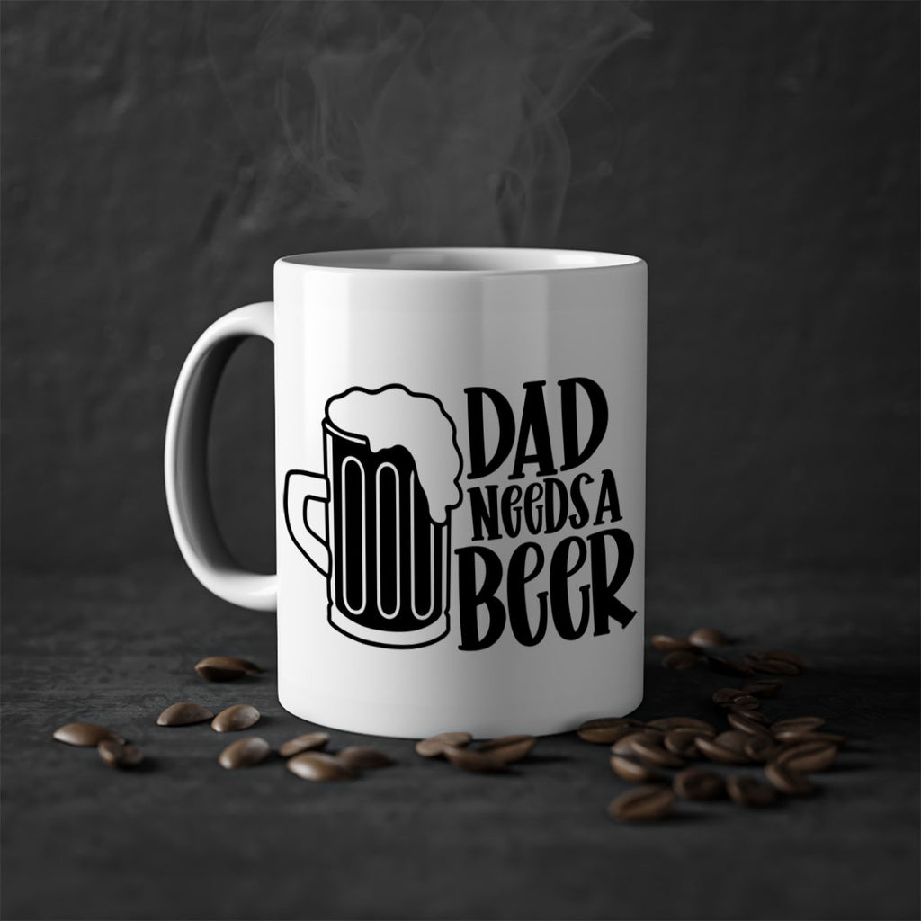 dad needs a beer 40#- beer-Mug / Coffee Cup