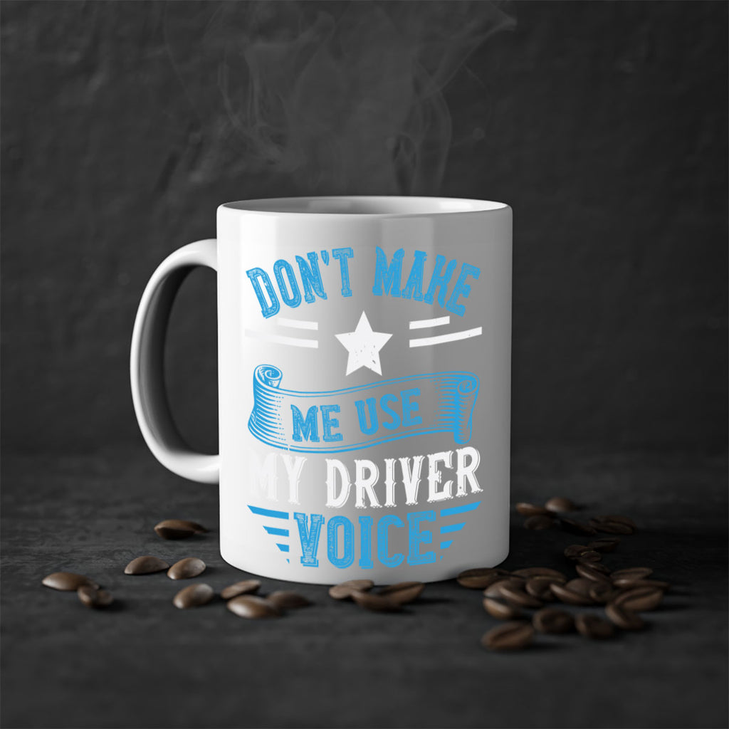 don’t make me use my driver voice Style 37#- bus driver-Mug / Coffee Cup