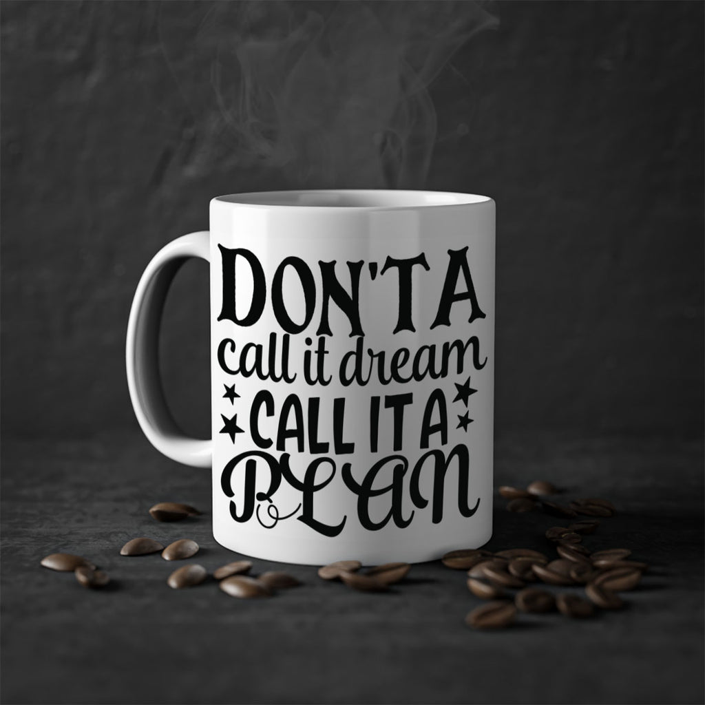 dont a call it dream call it a plan Style 124#- motivation-Mug / Coffee Cup