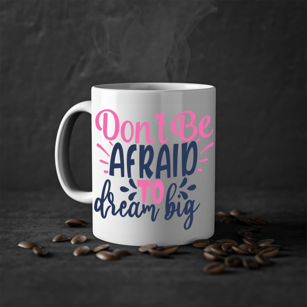 dont be afraid to dream big Style 123#- motivation-Mug / Coffee Cup