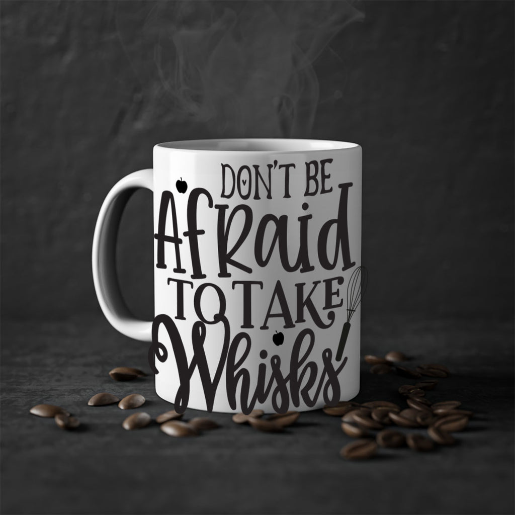 dont be afraid to take whisks 111#- kitchen-Mug / Coffee Cup