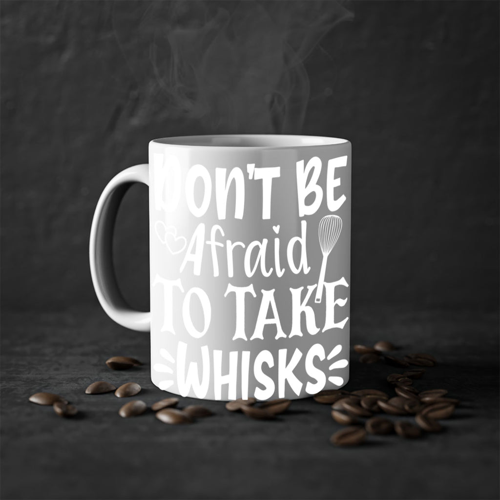 dont be afraid to take whisks 40#- kitchen-Mug / Coffee Cup