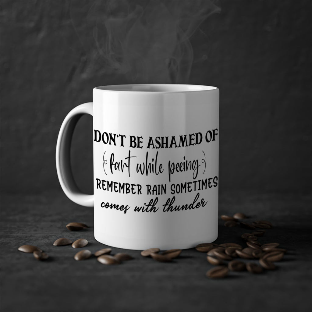 dont be ashamed of fart while peeing remember rain sometimes comes with thunder 84#- bathroom-Mug / Coffee Cup