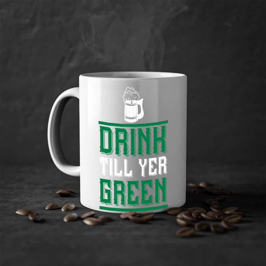 drink till yer green 91#- beer-Mug / Coffee Cup