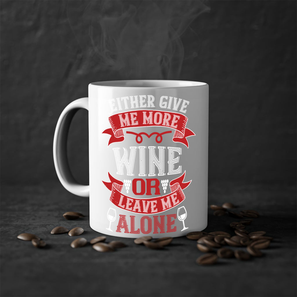 either give me more wine or leave me alone 222#- wine-Mug / Coffee Cup