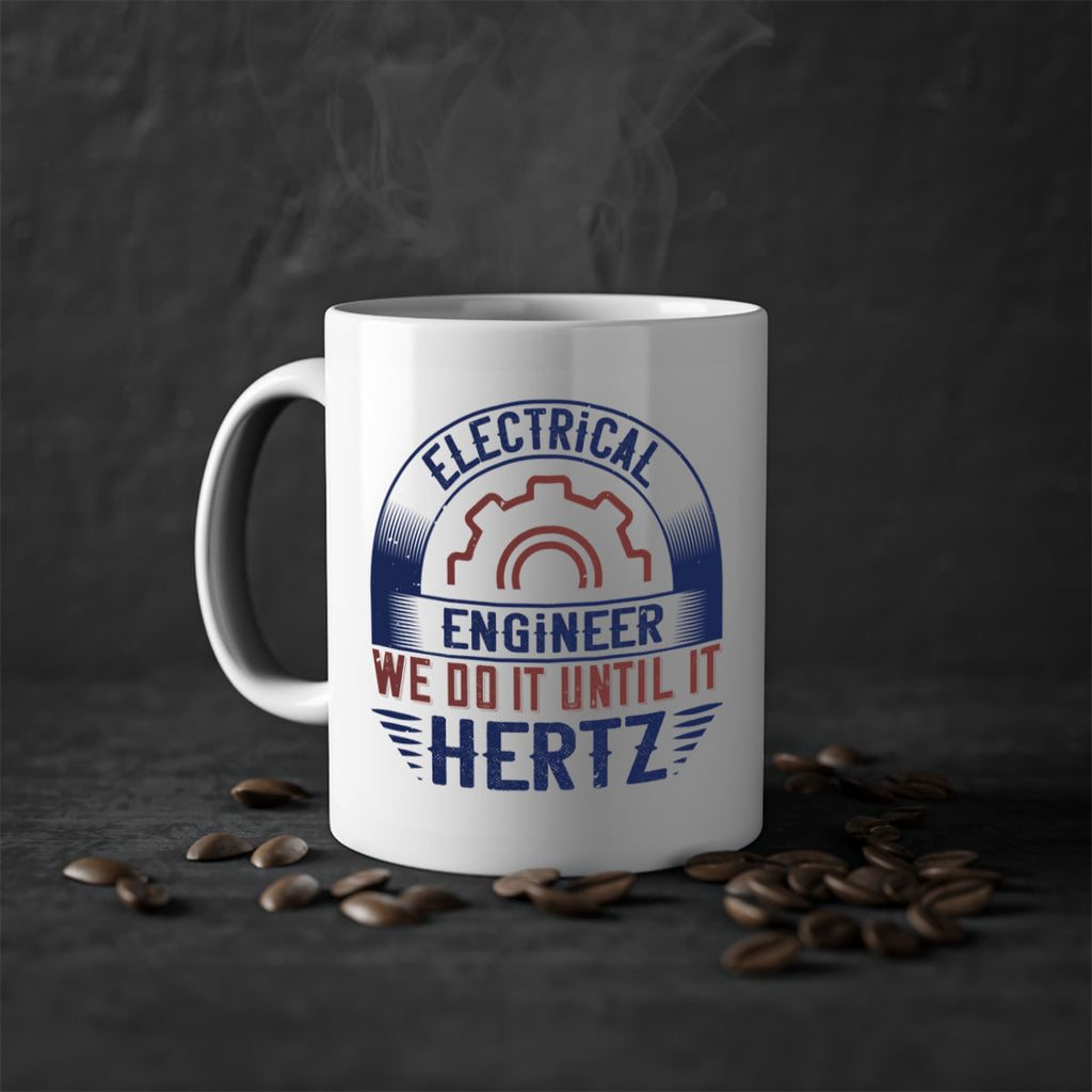 electrical engineer we do it until it hertz Style 69#- engineer-Mug / Coffee Cup