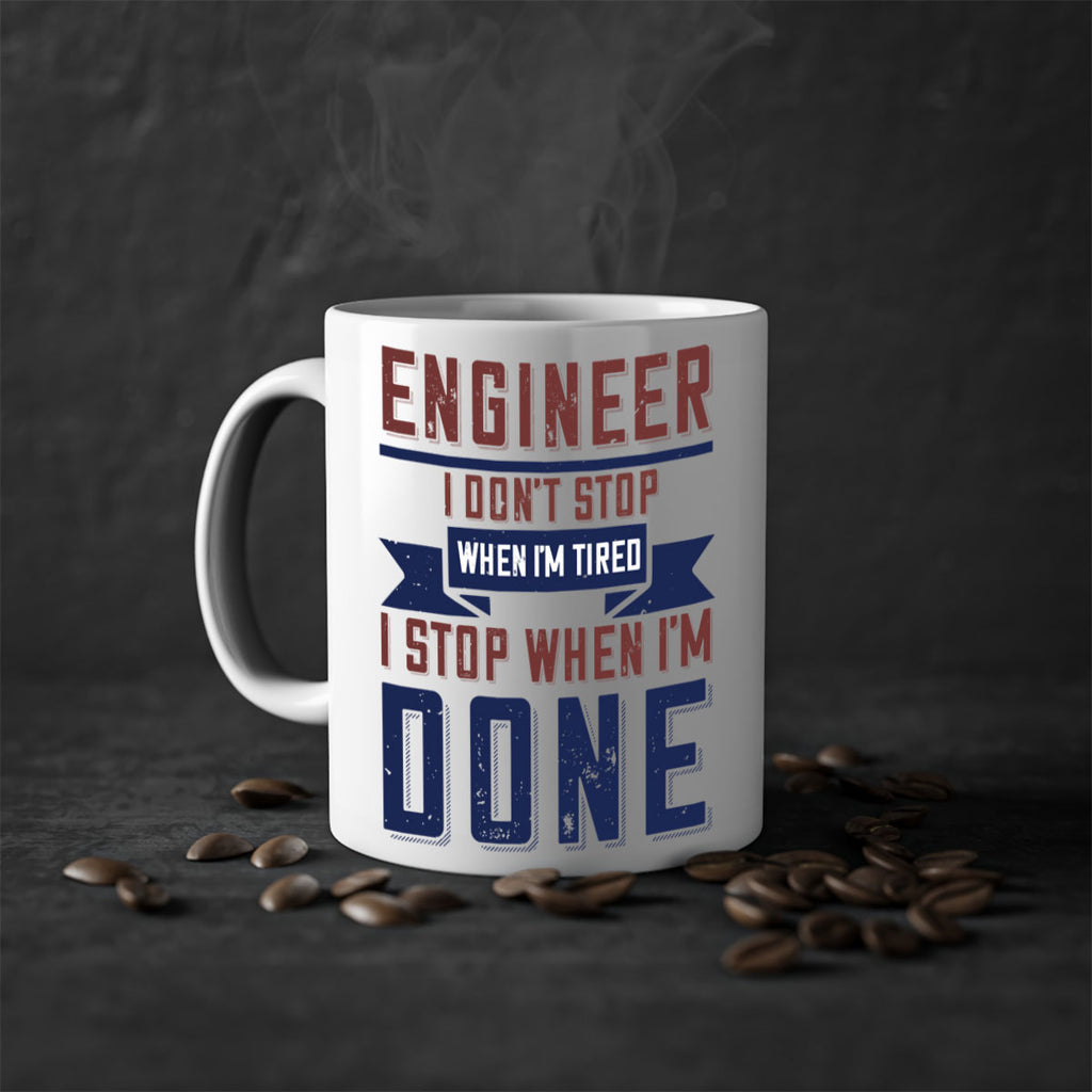 engineer i dont stop when im tired i stop when im done Style 65#- engineer-Mug / Coffee Cup