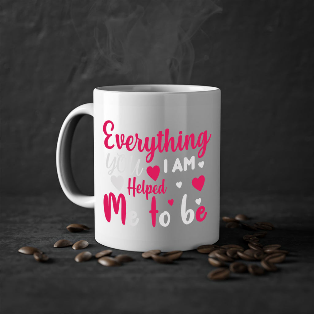 everything i am you helped me to be 185#- mom-Mug / Coffee Cup