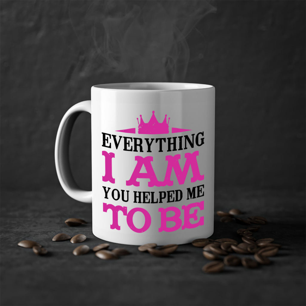 everything i am you helped me to be 85#- mothers day-Mug / Coffee Cup