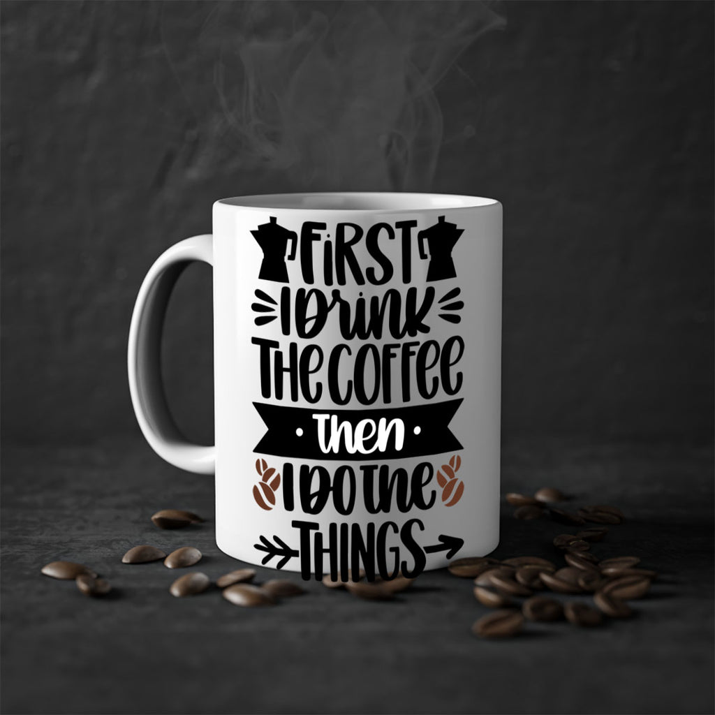 first i drink the coffee then i do the things 122#- coffee-Mug / Coffee Cup