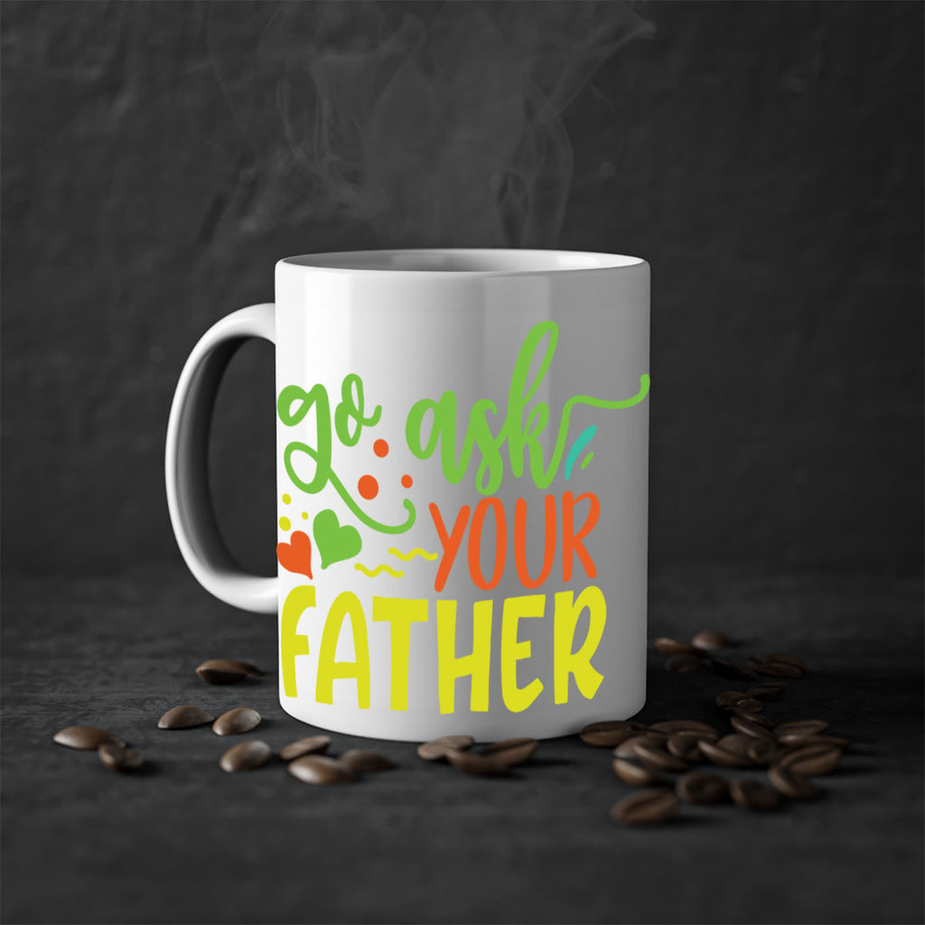 go ask your father 406#- mom-Mug / Coffee Cup