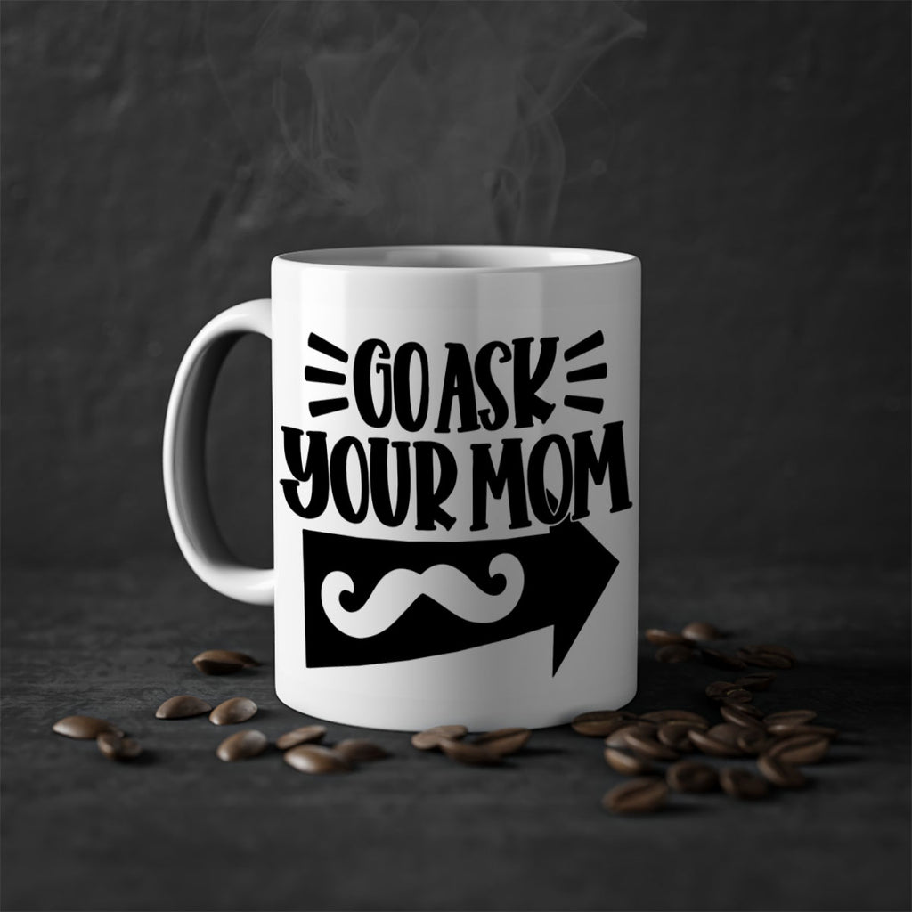 go ask your mom 50#- fathers day-Mug / Coffee Cup