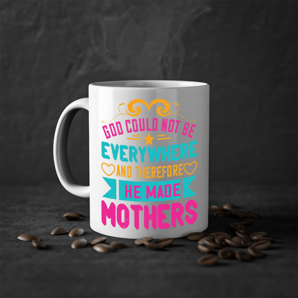 god could not be everywhere and therefore he made mothers 176#- mom-Mug / Coffee Cup