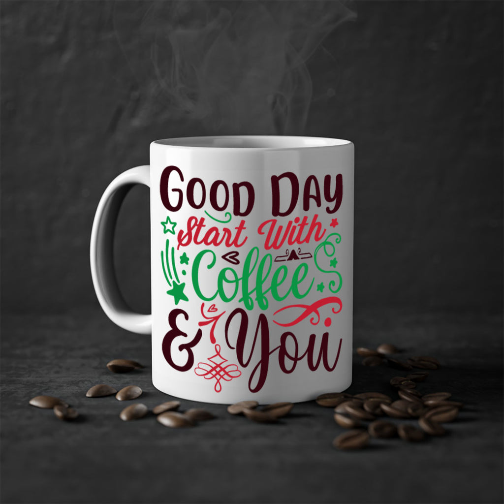 good day start with coffee you 272#- christmas-Mug / Coffee Cup