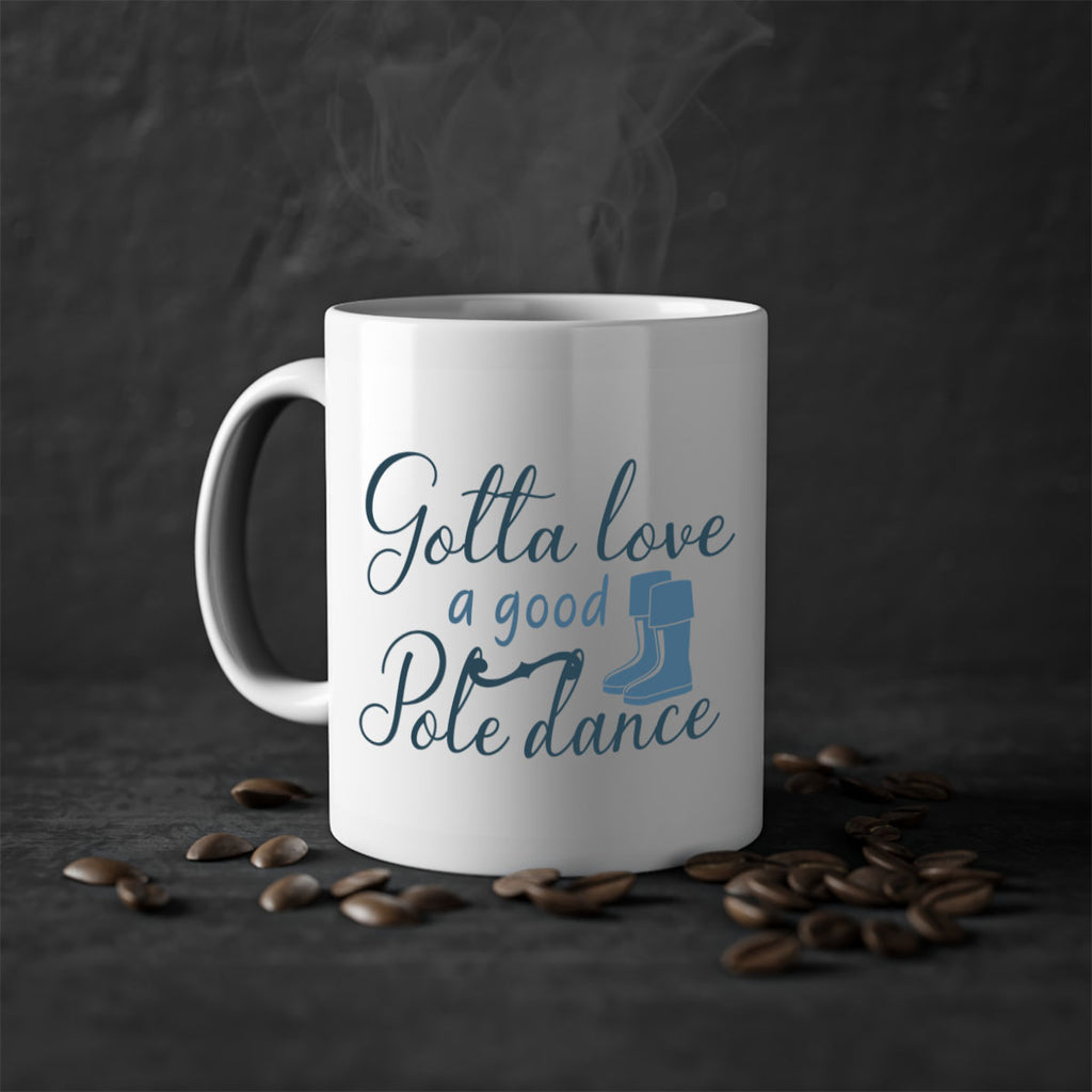 gotta love a good pole dance 126#- fishing-Mug / Coffee Cup