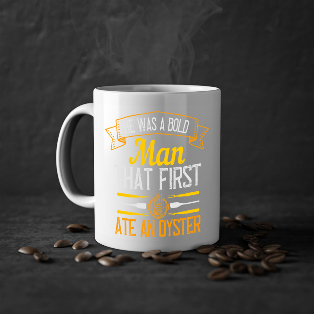 he was a bold man that first ate an oyster 36#- cooking-Mug / Coffee Cup