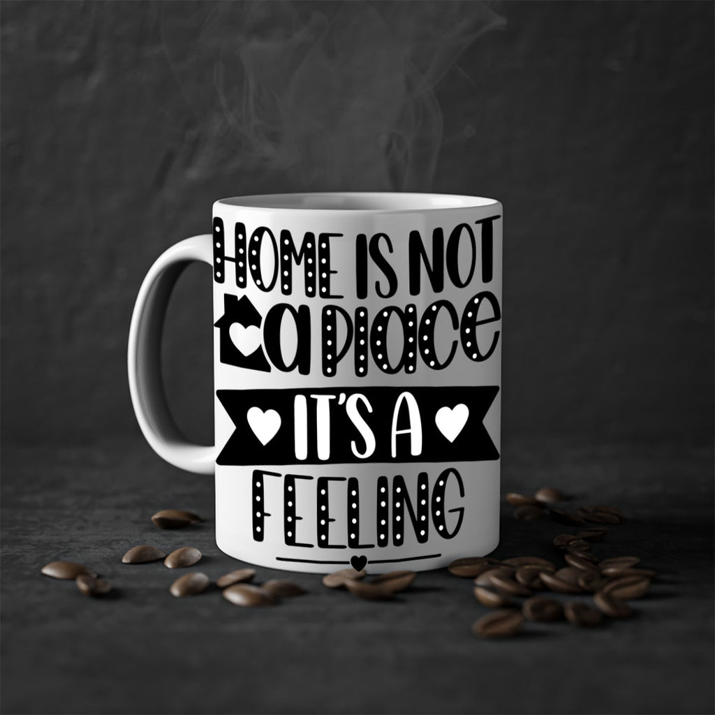 home is not a place is a feeling 16#- home-Mug / Coffee Cup