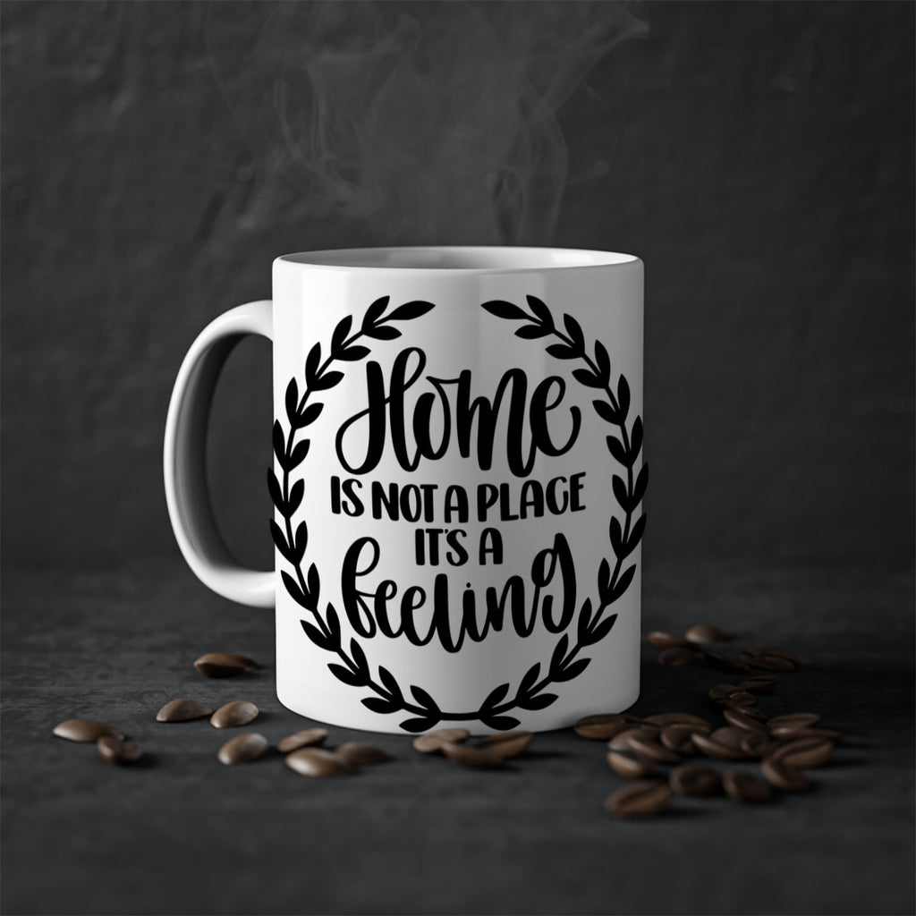 home is not a place its a feeling 15#- home-Mug / Coffee Cup