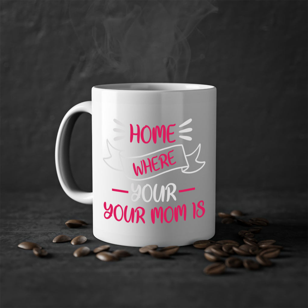 home is where your mom is 166#- mom-Mug / Coffee Cup