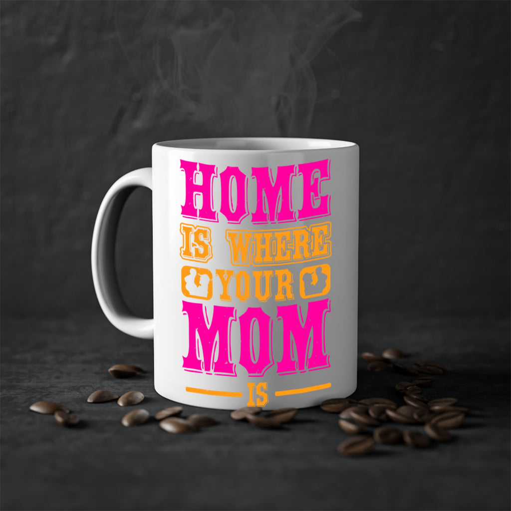 home is where your mom is 72#- mothers day-Mug / Coffee Cup