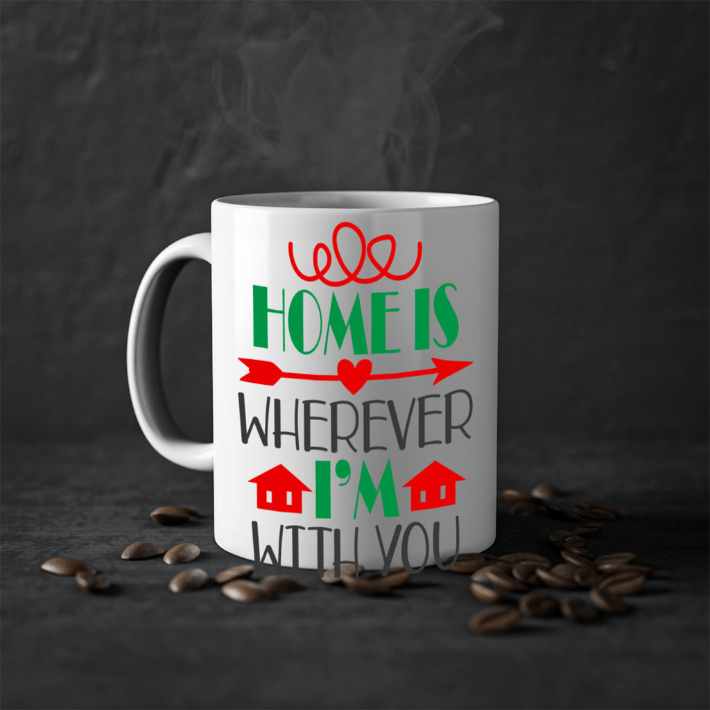 home is wherever i'm with you style 304#- christmas-Mug / Coffee Cup