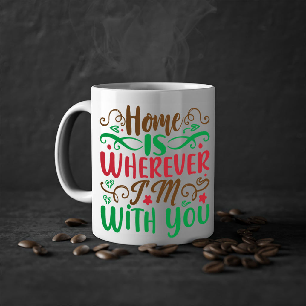 home is wherever im with you 263#- christmas-Mug / Coffee Cup