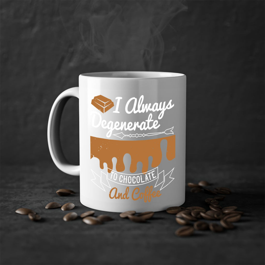 i always degenerate to chocolate and coffee 38#- chocolate-Mug / Coffee Cup